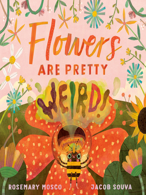 Title details for Flowers Are Pretty ... Weird! by Rosemary Mosco - Available